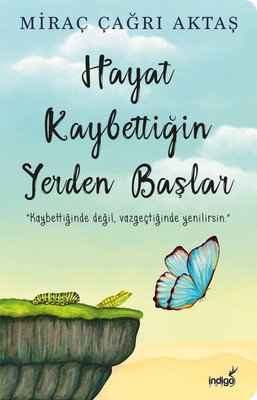 Hayat Kaybettiğin Yerden Başlar -  Miraç Çağrı Aktaş