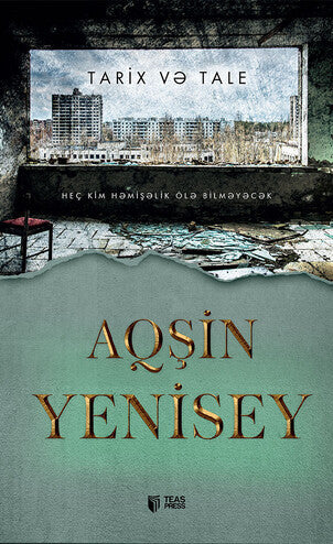 Tarix və tale -  Aqşin Yenisey