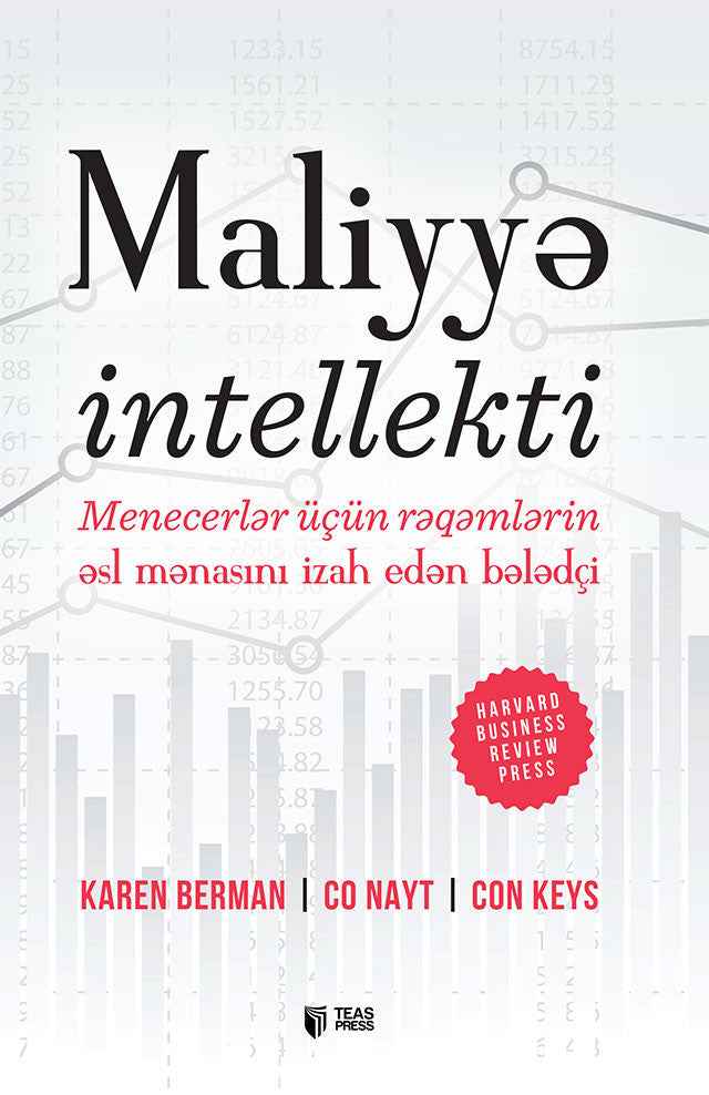 Maliyyə intellekti. Menecerlər üçün rəqəmlərin əsl mənasını izah edən bələdçi - Con Keys - Co Nayt - Karen Berman