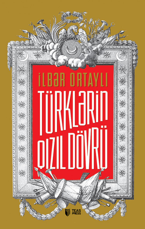 Türklərin qızıl dövrü - İlbər Ortaylı - SizinKitab