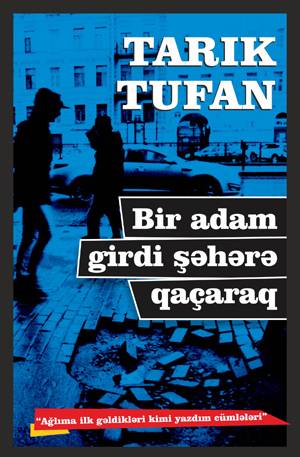 Bir Adam Girdi Şəhərə Qaçaraq - Tarik Tufan - SizinKitab