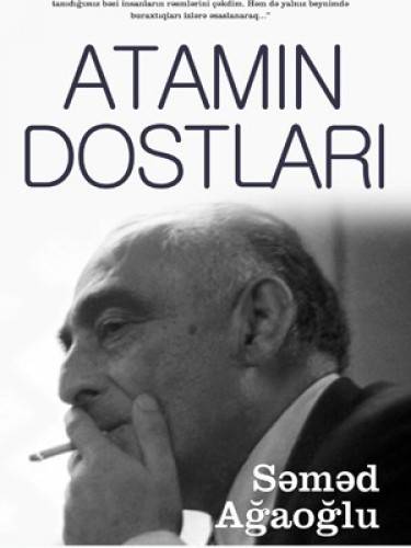 Atamın dostları - Səməd Ağaoğlu - Səməd Ağaoğlu - SizinKitab