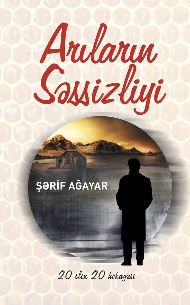 Arıların səssizliyi (hekayələr) - Şərif Ağayar - SizinKitab