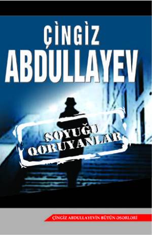 Soyuğu qoruyanlar - Çingiz Abdullayev - SizinKitab