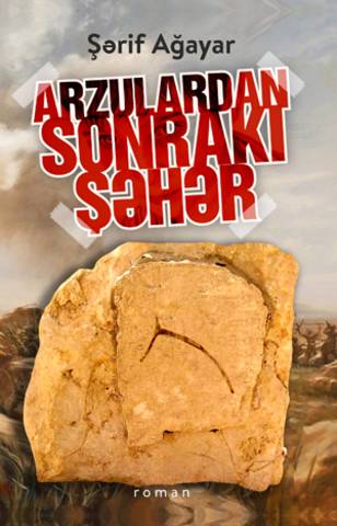 Arzulardan sonrakı şəhər - Şərif Ağayar - SizinKitab