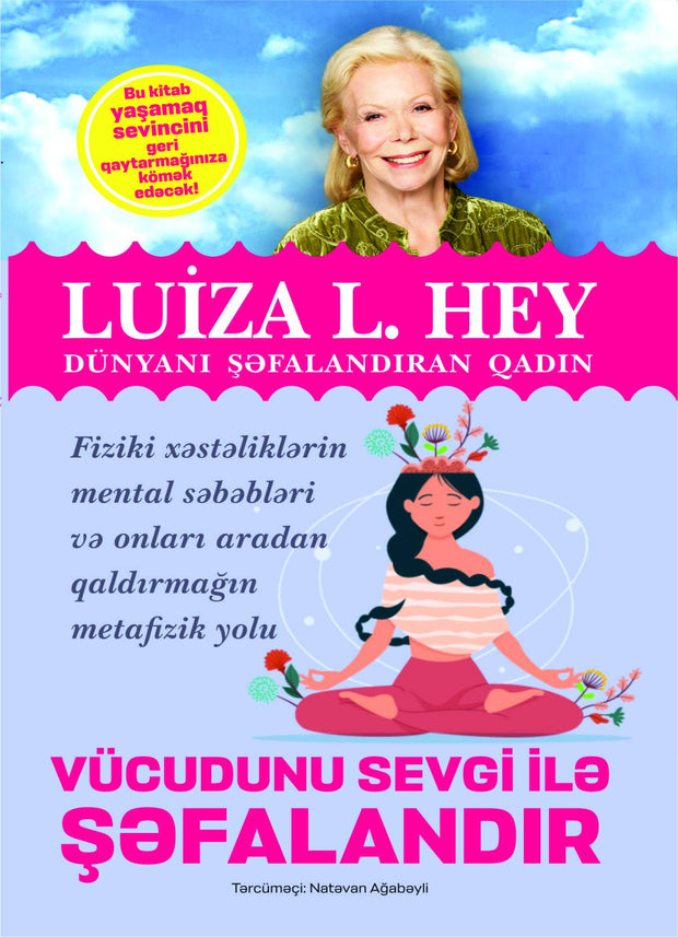 Vücudunu sevgi ilə şəfalandır - Luiza L. Hey - SizinKitab