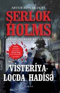 Visteriya – Locda Hadisə – Şerlok Holms (Sherlock Holmes) macəraları Artur Konan Doyl