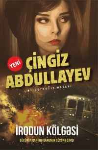 İrodun Kölgəsi - Çingiz Abdullayev