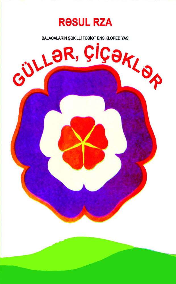 Güllər , çiçəklər - Rəsul Rza - SizinKitab