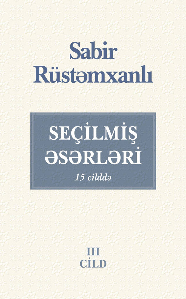 Seçilmiş əsərləri (3-cü cild) - Sabir Rüstəmxanlı - SizinKitab
