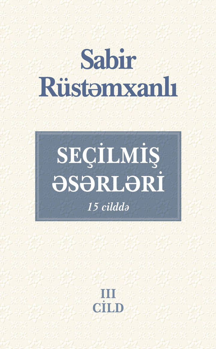 Seçilmiş əsərləri (3-cü cild) - Sabir Rüstəmxanlı - SizinKitab