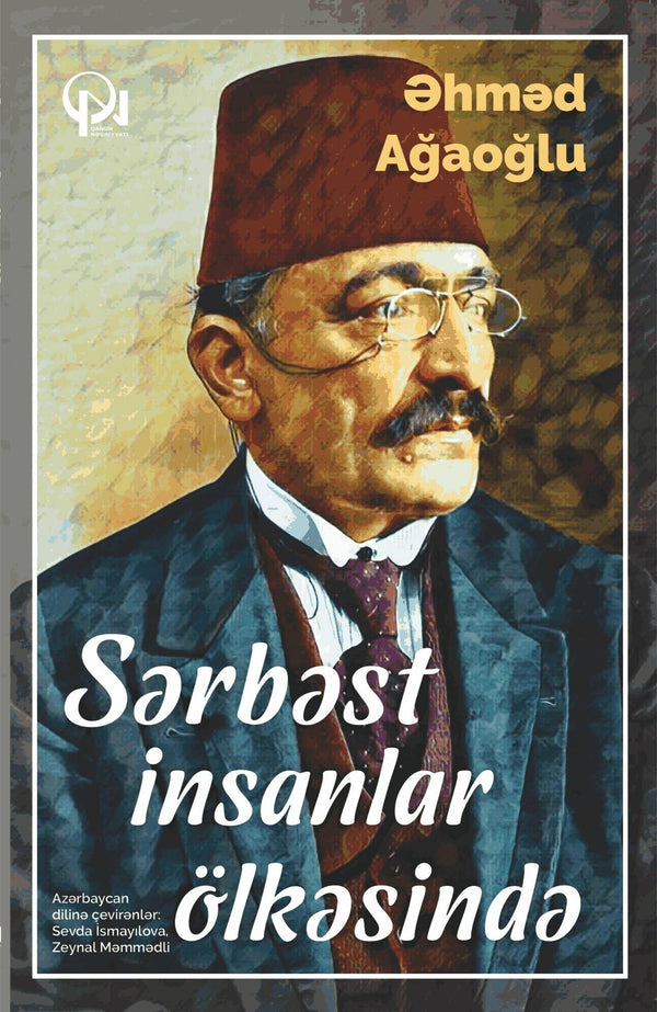 Sərbəst insanlar ölkəsində - Əhməd Ağaoğlu - SizinKitab