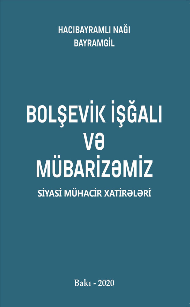 Bolşevik işğalı və mübarizəmiz - Hacıbayramlı Nağı Bayramgil - SizinKitab