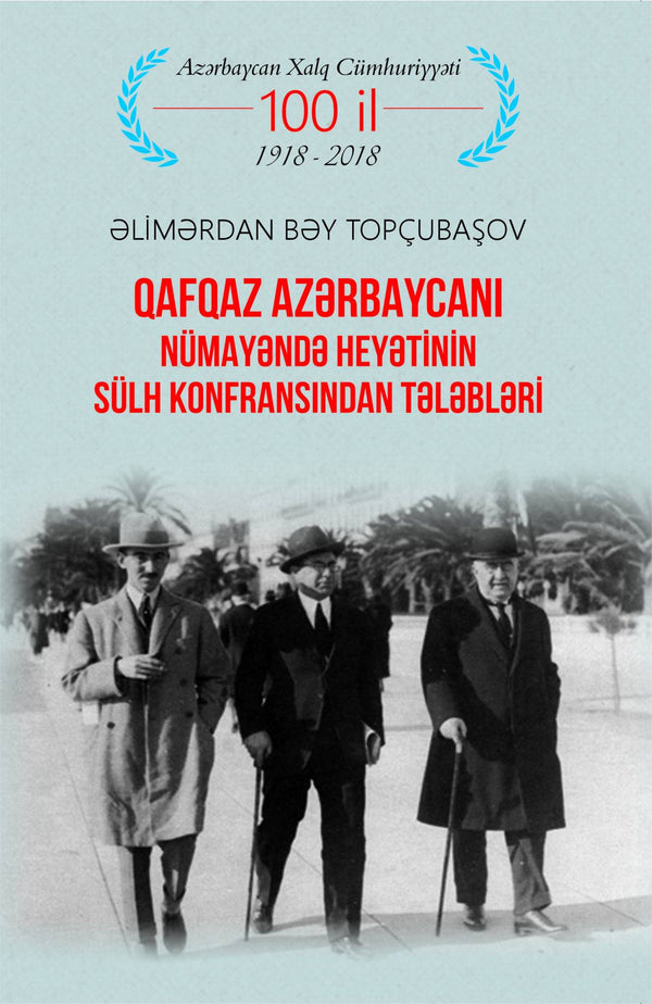 Qafqaz Azərbaycanı nümayəndə heyətinin Sülh Konfransından tələbləri - Əlimərdan bəy Topçubaşov - SizinKitab