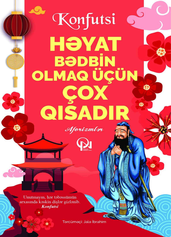 Həyat bədbin olmaq üçün çox qısadır - Konfutsi