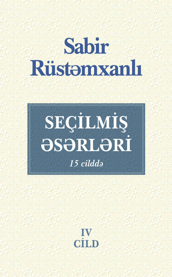 Seçilmiş əsərləri (4-cü cild) - Sabir Rüstəmxanlı - SizinKitab