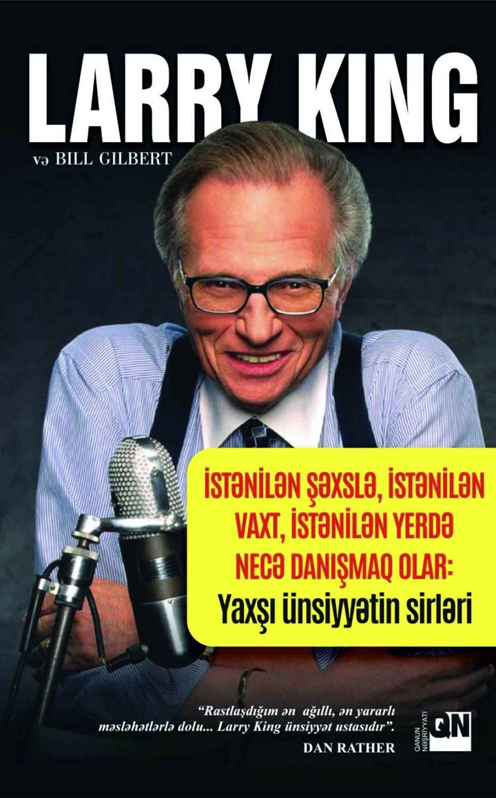 İstənilən şəxslə, istənilən vaxt, istənilən yerdə necə danışmaq olar: Yaxşı ünsiyyətin sirləri - Larry King