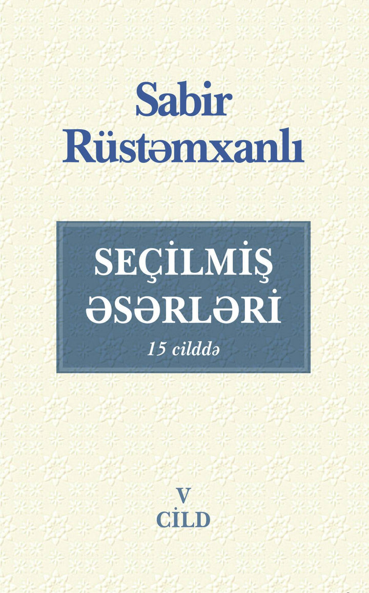 Seçilmiş əsərləri (5 - ci cild) - Sabir Rüstəmxanlı - SizinKitab