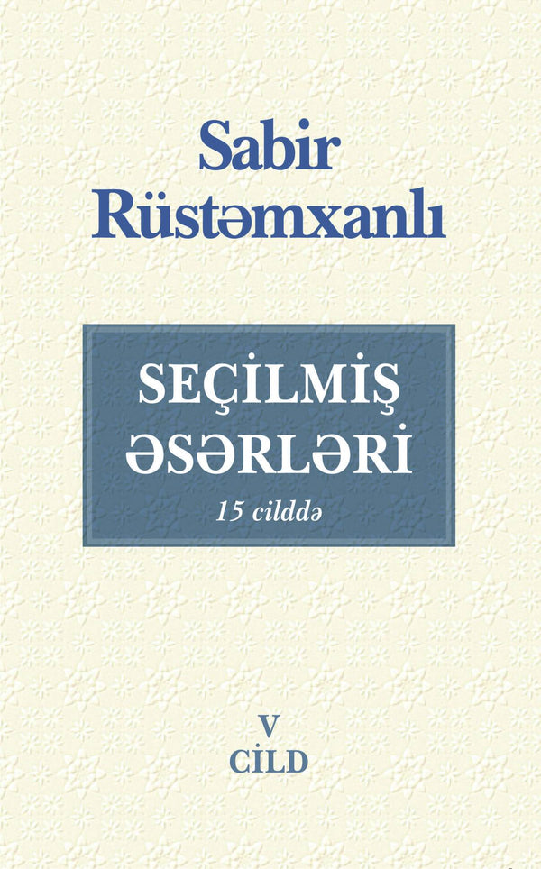 Seçilmiş əsərləri (5 - ci cild) - Sabir Rüstəmxanlı - SizinKitab