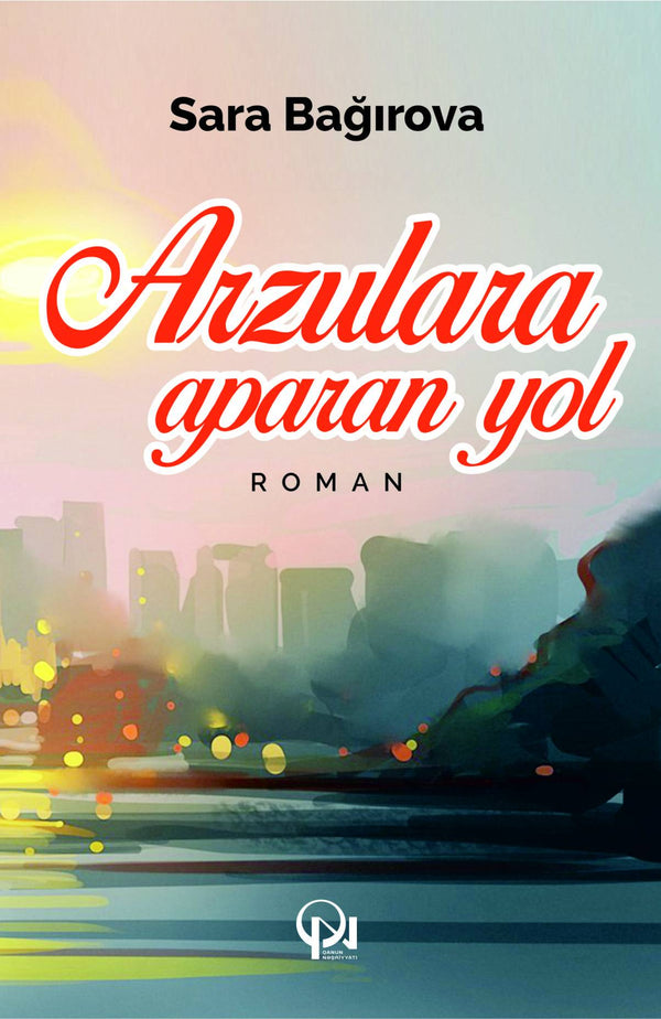 Arzulara aparan yol - Sara Bağırova - SizinKitab