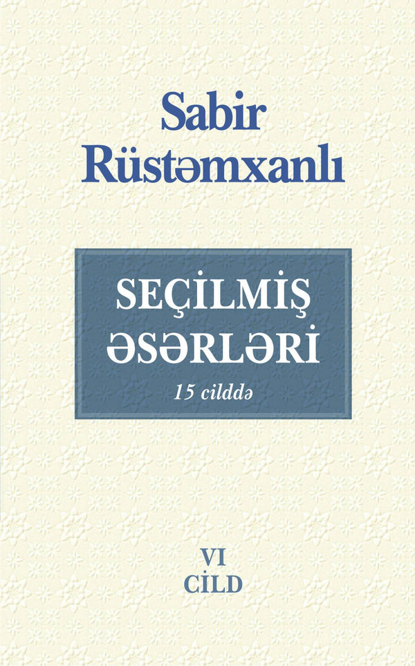 Seçilmiş əsərləri (6 - ci cild) - Sabir Rüstəmxanlı - SizinKitab