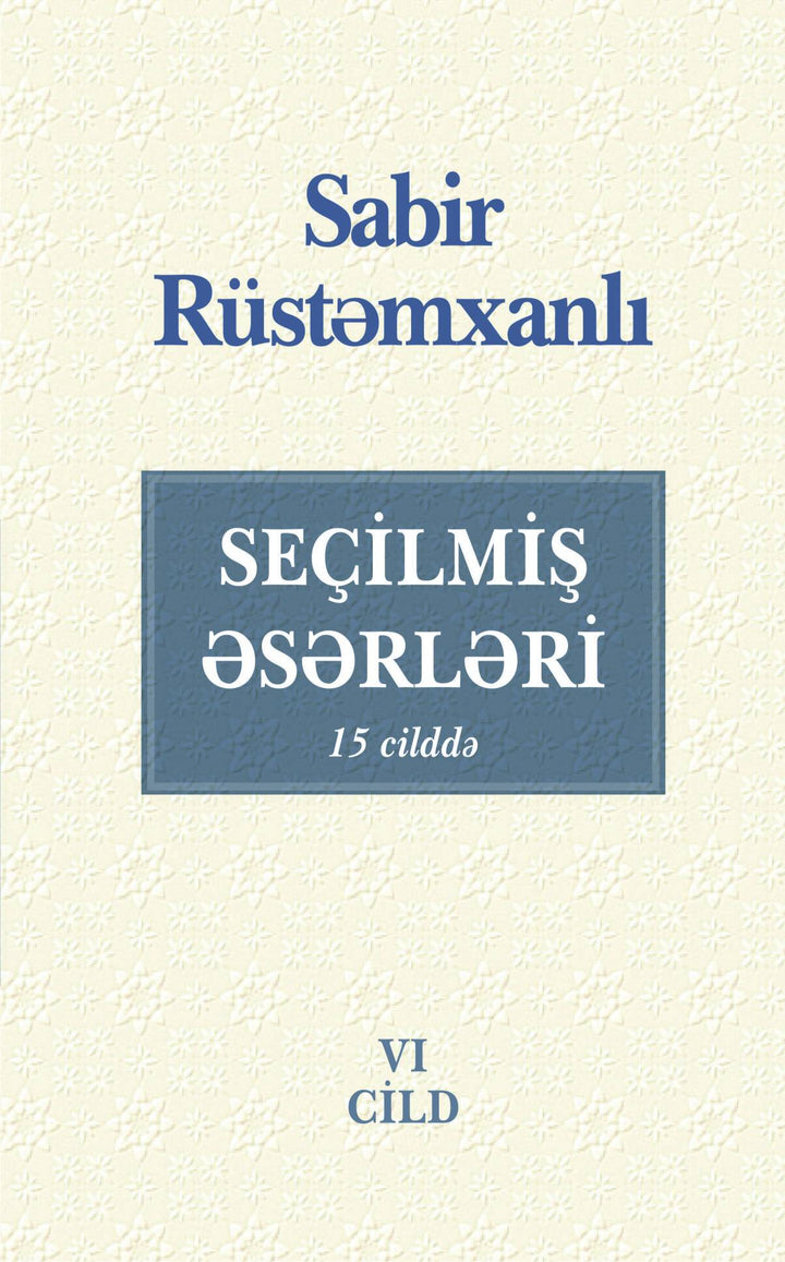 Seçilmiş əsərləri (6 - ci cild) - Sabir Rüstəmxanlı - SizinKitab