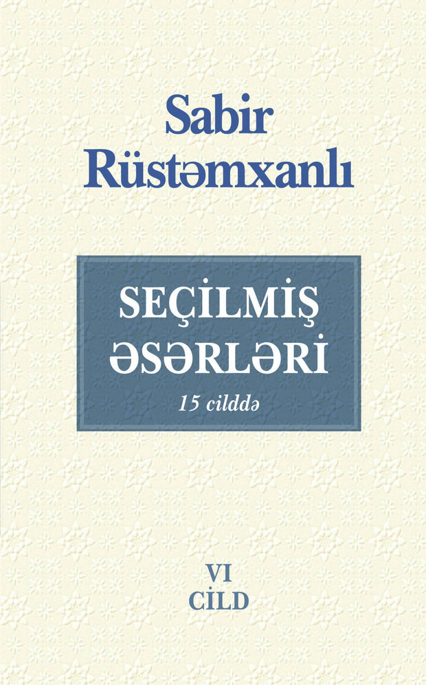 Seçilmiş əsərləri (6 - ci cild) - Sabir Rüstəmxanlı