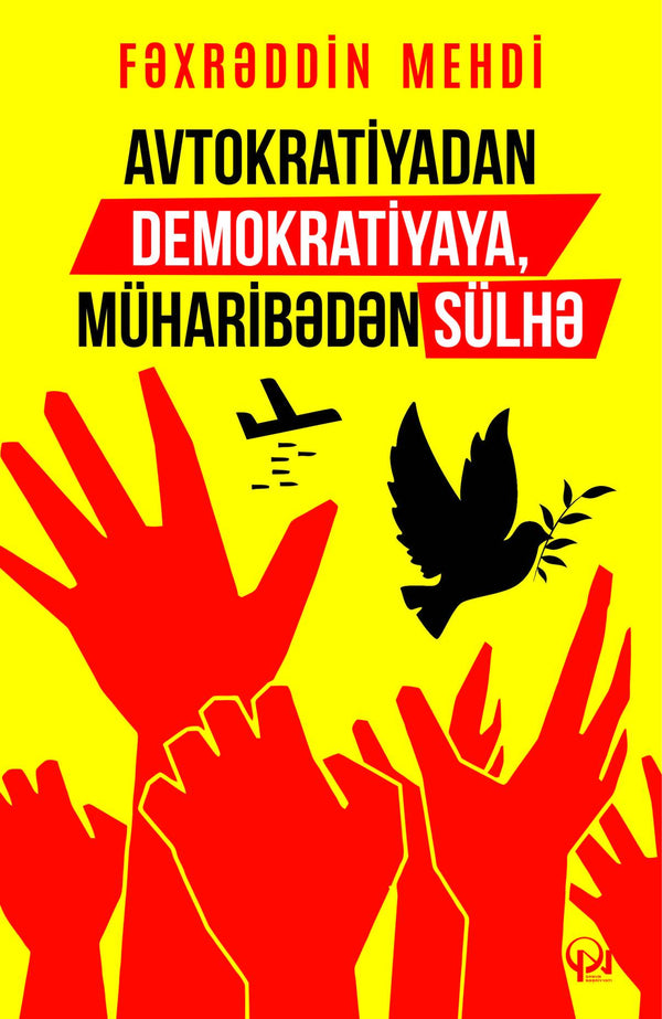 Avtokratiyadan  demokratiyaya, müharibədən sülhə - Fəxrəddin Mehdi - SizinKitab