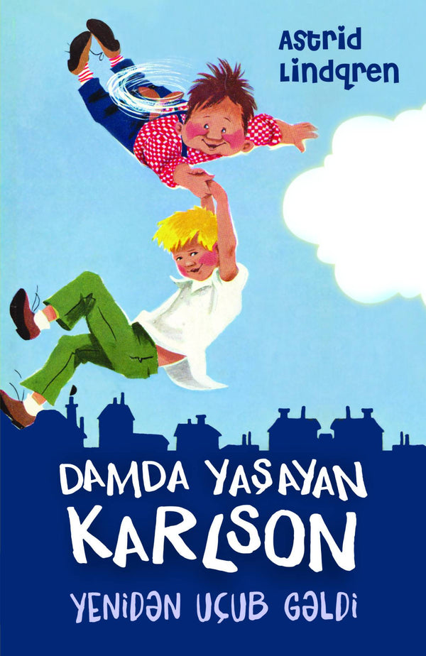 Damda yaşayan Karlson yenidən uçub gəldi - Astrid Lindqren - SizinKitab