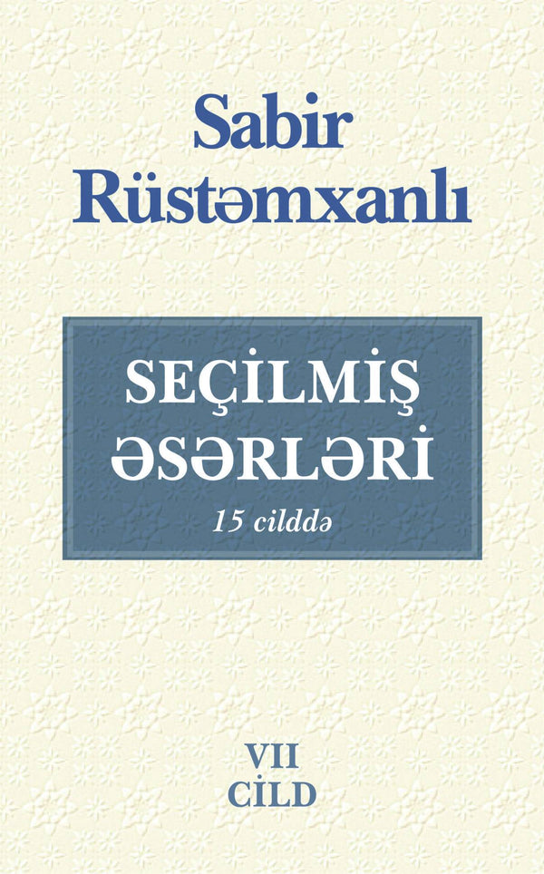 Seçilmiş əsərləri (7-ci cild) - Sabir Rüstəmxanlı - SizinKitab