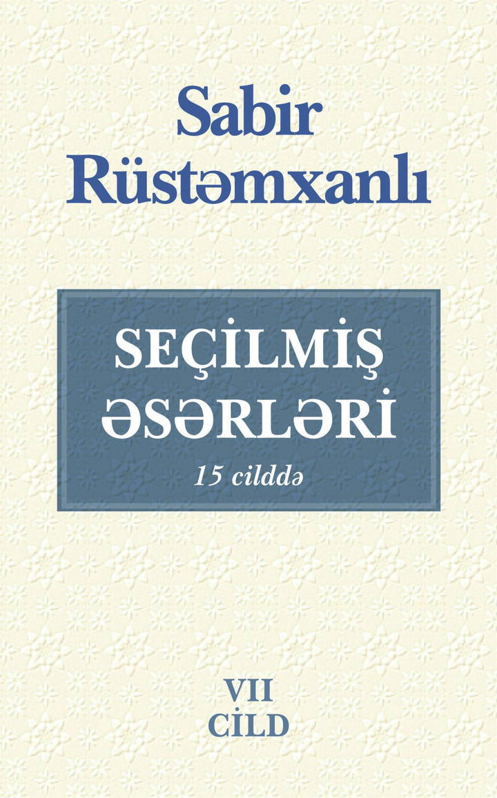 Seçilmiş əsərləri (7-ci cild) - Sabir Rüstəmxanlı - SizinKitab