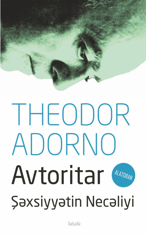 Avtoritar şəxsiyyətin necəliyi - Theodor Adorno - SizinKitab