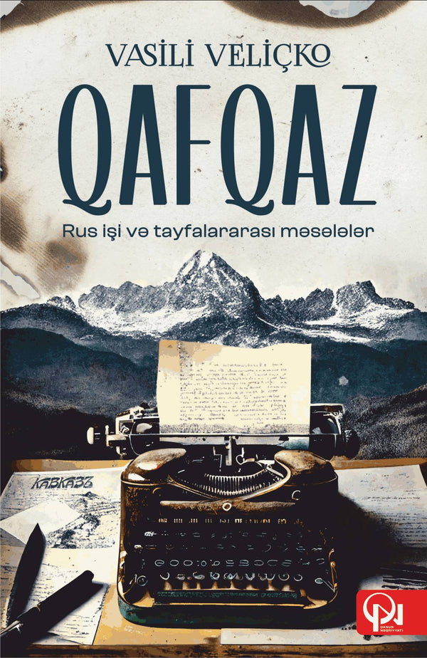 QAFQAZ. Rus işi və tayfalararası məsələlər - Vasili Veliçko - SizinKitab
