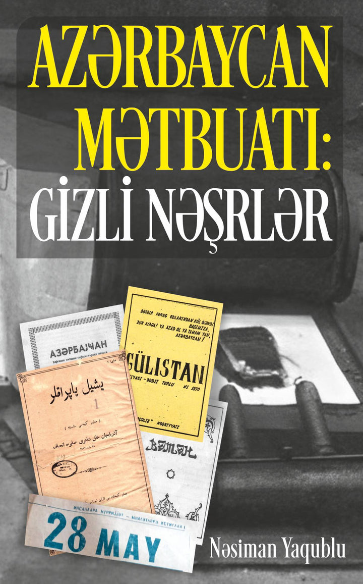 Azərbaycan mətbuatı: Gizli nəşrlər - Nəsiman Yaqublu - SizinKitab