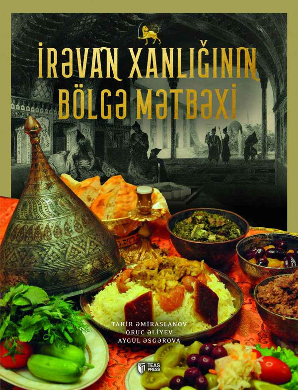 İrəvan xanlığının bölgə mətbəxi - Aygül Əsgərova - Oruc Əliyev - Tahir Əmiraslanov