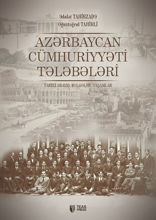 Azərbaycan Cümhuriyyəti tələbələri - Ədalət Tahirzadə - Oğuztoğrul Tahirli - SizinKitab