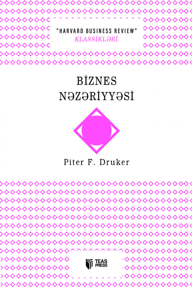 Biznes nəzəriyyəsi - Piter F. Druker - SizinKitab Biznes nəzəriyyəsi - Piter F. Druker - SizinKitab 