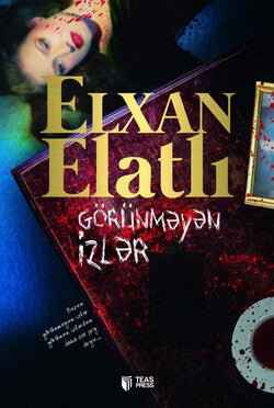 Görünməyən izlər - Elxan Elatlı