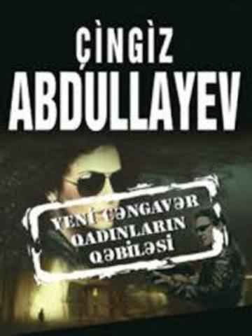 Yeni cəngavər qadınların qəbiləsi - Çingiz Abdullayev