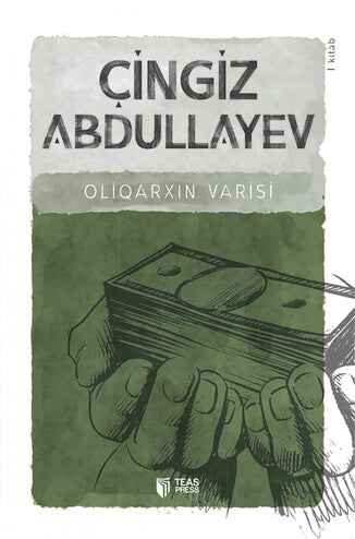 Oliqarxın varisi -  Çingiz Abdullayev