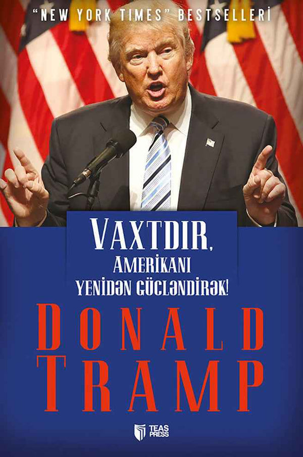 Vaxtdır, Amerikanı yenidən gücləndirək! - Donald Tramp