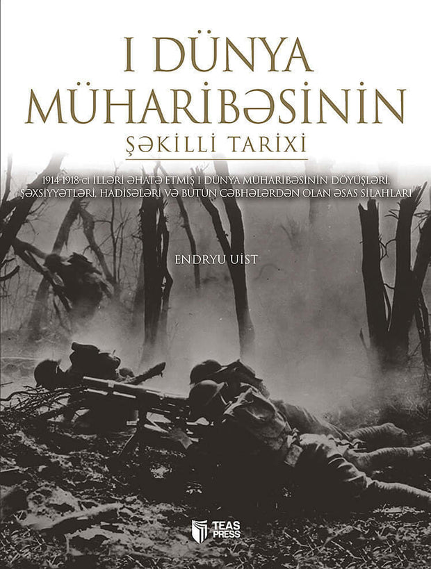 1-ci Dünya müharibəsinin şəkilli tarixi - Endryu Uist - SizinKitab